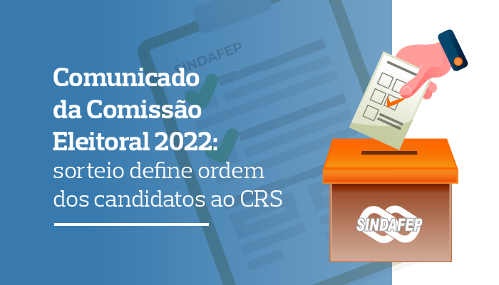 Comunicado da Comissão Eleitoral 2022: sorteio define ordem dos candidatos ao CRS