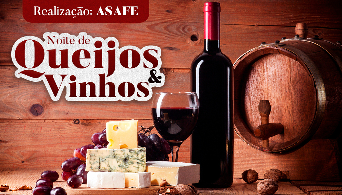 ASAFE promove Noite de Queijos e Vinhos em agosto