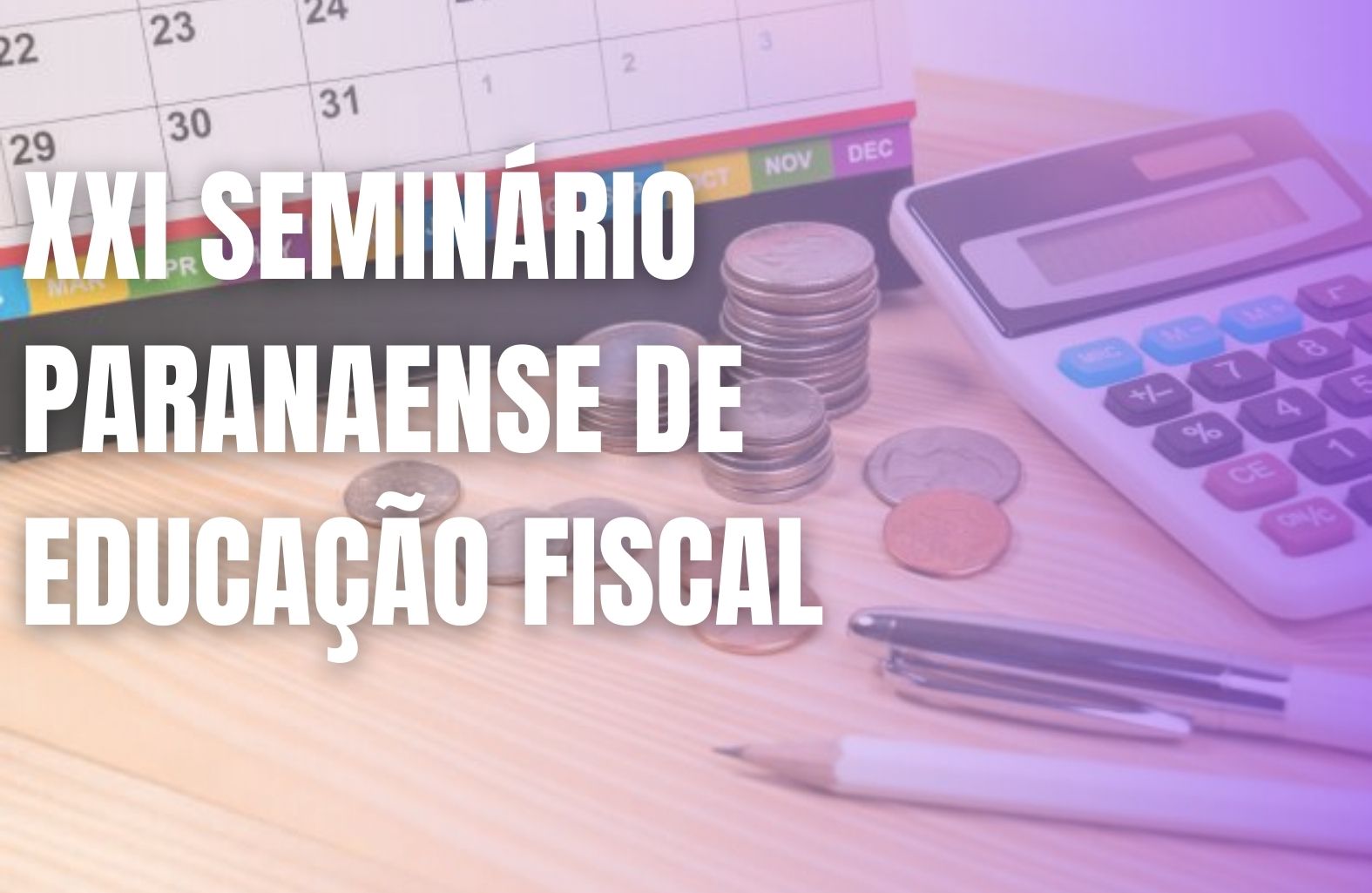 XXI Seminário Paranaense de Educação Fiscal acontece nos dias 2 e 3 de setembro