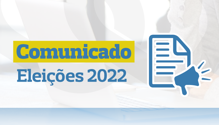 Comunicado – Eleições 2022