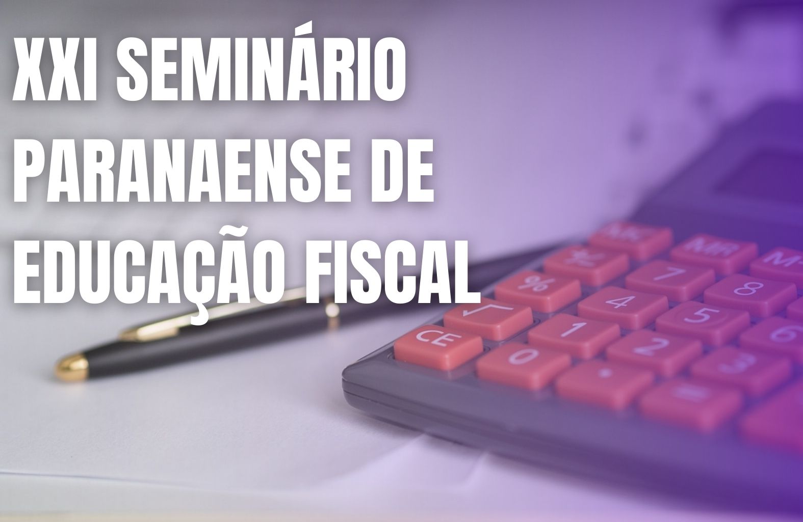 Veja aqui a transmissão completa do XXI Seminário Paranaense de Educação Fiscal