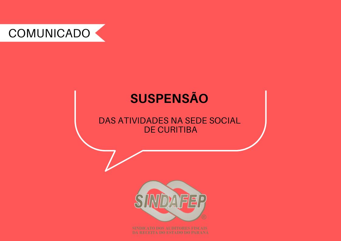 Sindafep prorroga suspensão das atividades na sede social de Curitiba por mais 15 dias